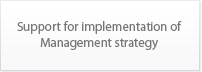 Support for implementation of Management strategy